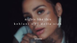 nights like this - kehlani, ty dolla sign (slowed + reverb) [w/lyrics]