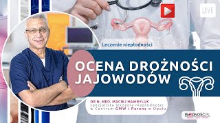 Ocena drożności jajowodów - dr n. med. Maciej Hawryluk.