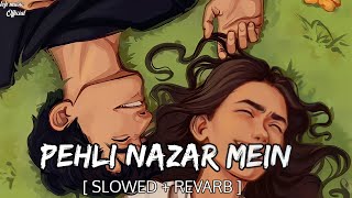 Pehli Nazar Mein [Slow + Reverb] - Atif Aslam || Lofi music official