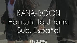 KANA-BOON - Hamushi to Jihanki [Sub. Español]