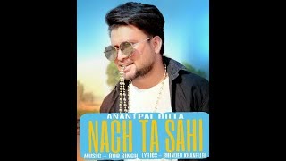 Anantpal Billa: | Nach ta Sahi | New Punjabi Songs