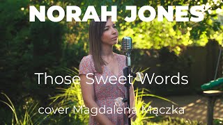 Norah Jones - Those Sweet Words / cover Magdalena Mączka