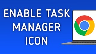 How To Enable Task Manager Icon On Google Chrome On PC (New Update)