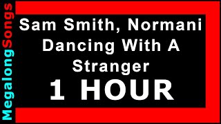 Sam Smith, Normani - Dancing With A Stranger 🔴 [1 HOUR] ✔️
