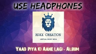 Yaad Piya Ki Aane Lagi | 8D Song | 8D Music INDIA | Divya Khosla Kumar | Neha k,Tanishk B,jaani,