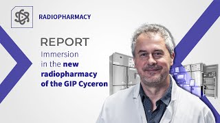 Immersion in GIP Cyceron's new radiopharmacy in Caen, France 🎥