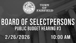 Board of Selectpersons (Public Budget Hearing #3) - 2/26/2026