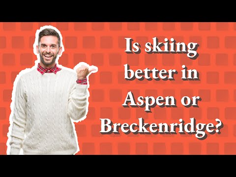 Which is better Aspen or Breckenridge?