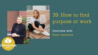 How to find purpose at work with Rasa Jusionyte