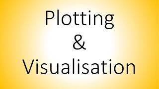 Introduction to Python Lecture 5 - Plotting and Visualisation part 1