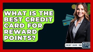 What Is The Best Credit Card For Reward Points? - CreditGuide360.com