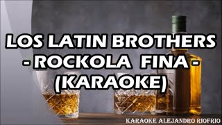 LOS LATIN BROTHERS - ROCKOLA FINA (KARAOKE)