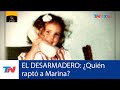 EL DESARMADERO I ¿Quién raptó a Marina?