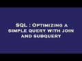 SQL : Optimizing a simple query with join and subquery