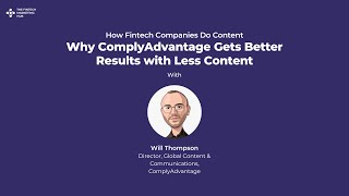 How Fintech Companies Do Content: Why ComplyAdvantage Gets Better Results with Less Content