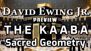 [PREVIEW] The Kaaba \u0026 Sacred Geometry (David Ewing Jr.)