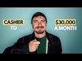 How I Went From Cashier To $30k A Month