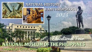 National Museum Of The Philippines | Natural History \u0026 Anthropology Educational Tour | March 2023