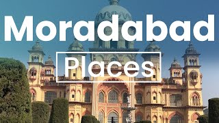 Top 5 Best Places to Visit in Moradabad | India - English