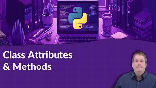 CS1026: Class Attributes & Methods