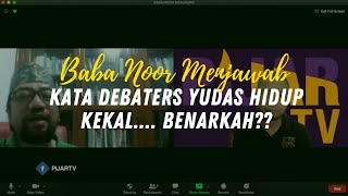 Q \u0026 A DR. BAMBANG NOORSENA : KATA DEBATERS YUDAS HIDUP KEKAL .... BENARKAH?