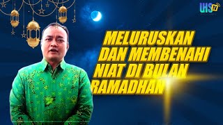 Meluruskan dan Membenahi Niat Di Bulan Ramadhan (EPISODE 14)