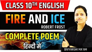 Fire and Ice- Complete Explanation ✅Class 10 English | Full Poem | Summary/Full Explanation in Hindi