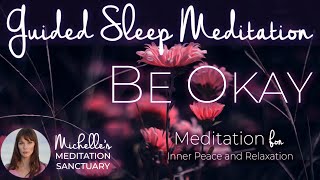 Drift Off to Sleep with Ease | BE OKAY |Guided Sleep Meditation for Comfort & Deep Sleep