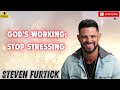 God's Working; Stop Stressing   Steven Furtick