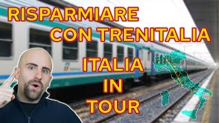 RISPARMIARE sui VIAGGI in TRENO con ITALIA in TOUR di TRENITALIA, come funziona?