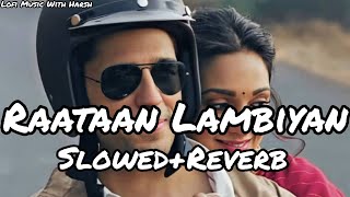 Raataan Lambiyan Lofi Song || Slowed & Reverb || Jubin Nautiyal || Sidharth Malhotra & Kiara Advani