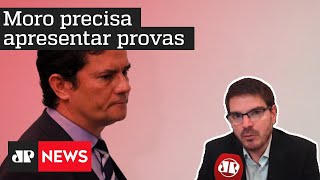 Constantino: Moro fez denúncia grave e precisa apresentar provas