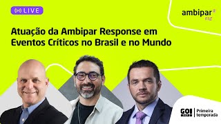 [GO360!ep14] Atuação da Ambipar Response em Eventos Críticos no Brasil e no Mundo