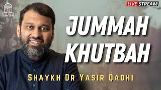 Jumuah Khutbah | Shaykh Dr. Yasir Qadhi