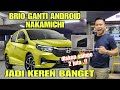 HONDA BRIO EMANG GA ADA MATINYE.!! CUMAN GANTI HEADUNIT NAKAMICHI BASSNYA BISA GLEER..!!