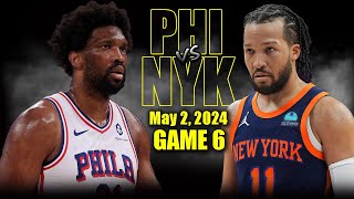 Philadelphia 76ers vs New York Knicks Full Game 6 Highlights - May 2, 2024 | 2024 NBA Playoffs