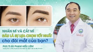 NHẤN MÍ VÀ CẮT MÍ - ĐÂU LÀ SỰ LỰA CHỌN TỐT NHẤT CHO ĐÔI MẮT CỦA BẠN?|| Bệnh viện Da Liễu TP.HCM