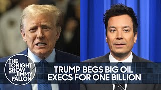 Trump Begs Big Oil Executives for $1 Billion, Doesn't Know What "Ambidextrous" Means | Tonight Show