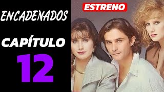 Encadenados Capítulo 12 𝙉𝙤𝙫𝙚𝙡𝙖 𝘾𝙤𝙢𝙥𝙡𝙚𝙩𝙖 - con Humberto Zurita y Christian Bach