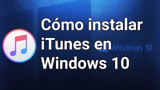 ⏯ Descargar e instalar iTunes en Windows 10 【ACTUALIZADO】