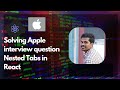 Apple Frontend Interview Question: Build Nested Tabs in React ⚛️🔥