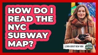 How Do I Read The NYC Subway Map?