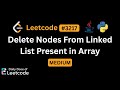 LeetCode Daily 3217 | Delete Nodes From Linked List Present in Array | Medium | Solution Walkthrough