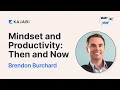 Mindset and Productivity: Then and Now with Brendon Burchard