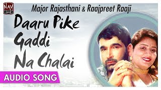 Daaru Pike Gaddi Na Chalai - Major Rajasthani ,Raajpreet Raaji - Popular Punjabi Song - Priya Audio