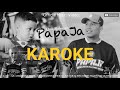 Papaja - Qua Rahman ( KAROKE )