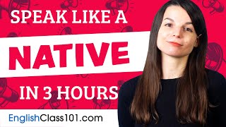 You Just Need 3 Hours! You Can Speak Like a Native English Speaker