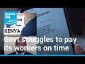 Kenya pay crisis: Government struggles to pay its workers on time • FRANCE 24 English