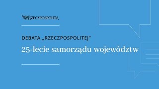 Debata: „25-lecie samorządu województw”