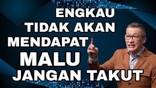 ENGKAU TIDAK AKAN MENDAPAT MALU,JANGAN TAKUT // PS PHILIP MANTOFA